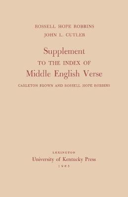 Supplement to the Index of Middle English Verse - Rossell Hope Robbins, John L. Cutler