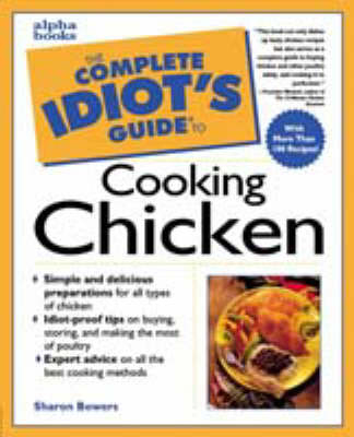 The Complete Idiot's Guide to Cooking Chicken - Sharon Bowers