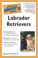 Complete Idiot's Guide to Labrador Retrievers - Margaret H. Bonham