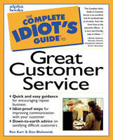 The Complete Idiot's Guide to Great Customer Service - Ron Karr, Don Blohowiak