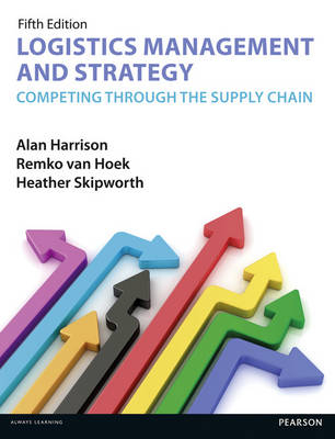 Logistics Management and Strategy 5th edition - Alan Harrison, Remko Van Hoek, Heather Skipworth