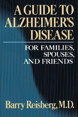 Guide to Alzheimer's Disease - Barry Reisberg