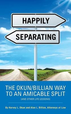 Happily Separating - Harvey L Okun, Alan L Billian