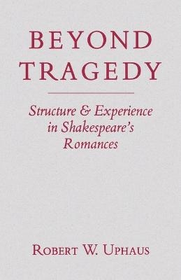 Beyond Tragedy - Robert W. Uphaus