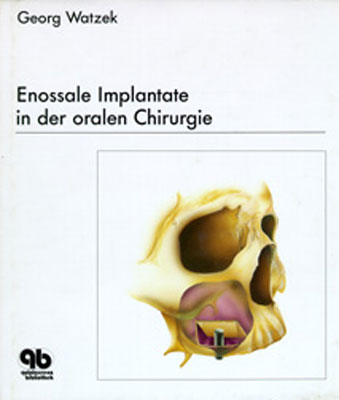 Enossale Implantate in der oralen Chirurgie - Georg Watzek