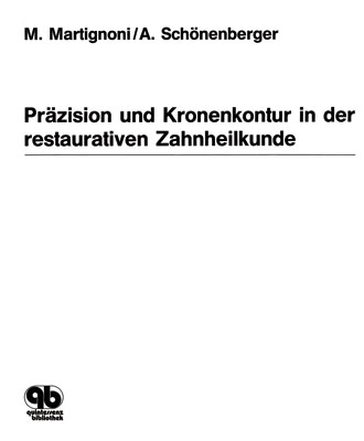 Präzision und Kronenkontur in der restaurativen Zahnheilkunde - M Martignoni, Alwin Schönenberger