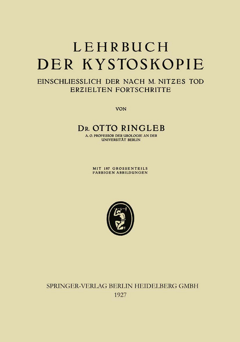 Lehrbuch der Kystoskopie Einschliesslich der nach M. Nitzes Tod Erzielten Fortschritte - Otto Ringleb