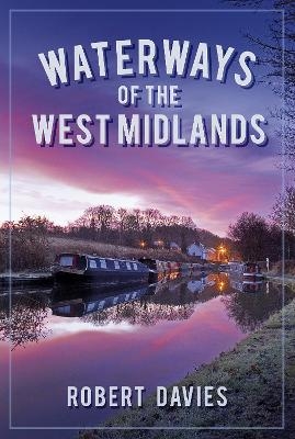 Waterways of the West Midlands - Robert Davies