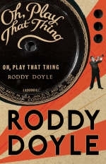 Oh, Play That Thing - Roddy Doyle