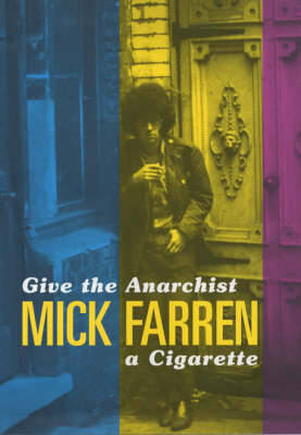 Give the Anarchist a Cigarette - Mick Farren