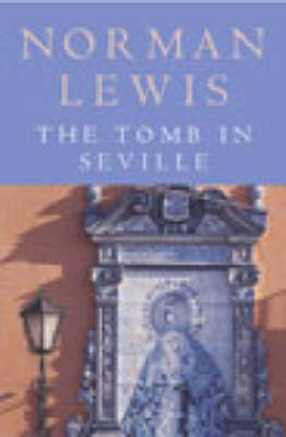 The Tomb in Seville - Norman Lewis