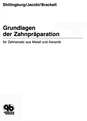 Grundlagen der Zahnpräparation - Herbert F Shillingburg, Richard Jacobi, Susan E Brackett