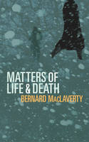 Matters Of Life & Death - Bernard MacLaverty