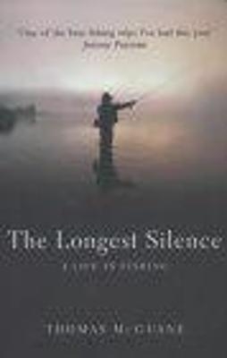 The Longest Silence - Thomas McGuane