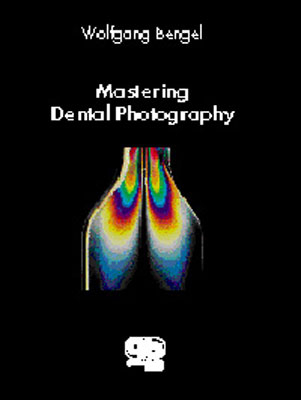 Mastering Dental Photography - Wolfgang Bengel