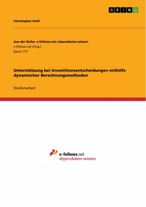 Unterstützung bei Investitionsentscheidungen mithilfe dynamischer Berechnungsmethoden -  Christopher Zettl