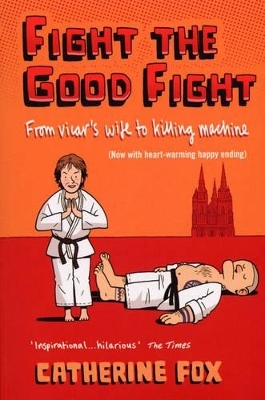 Fight the Good Fight - Catherine Fox