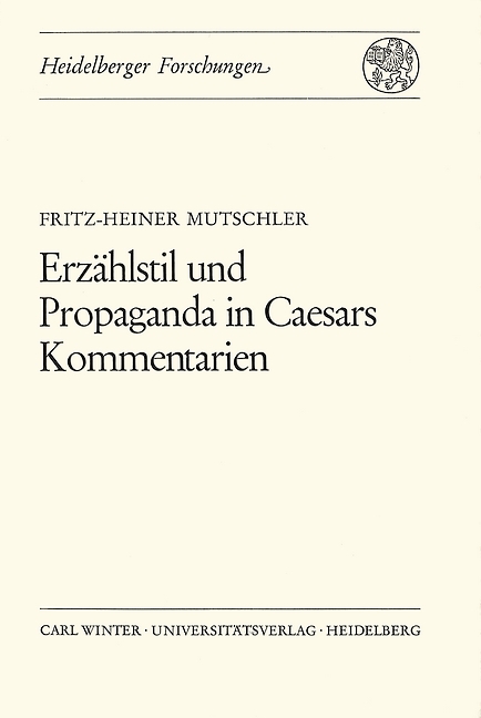 Erzählstil und Propaganda in Caesars Kommentarien - Fritz-Heiner Mutschler