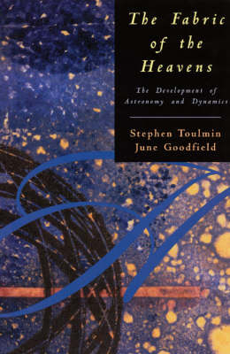The Fabric of the Heavens - Stephen Toulmin, June Goodfield
