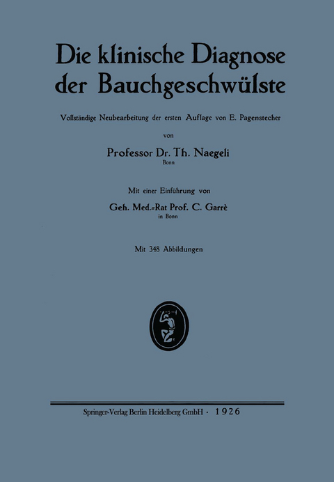Die klinische Diagnose der Bauchgeschwülste - Theodor Naegeli, Ernst Pagenstecher, Carl Garré