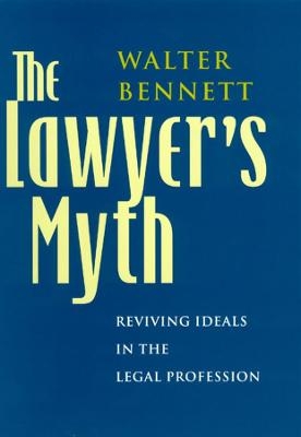 The Lawyer's Myth - Walter Bennett