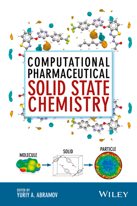 Computational Pharmaceutical Solid State Chemistry - 