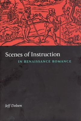Scenes of Instruction in Renaissance Romance - Jeff Dolven
