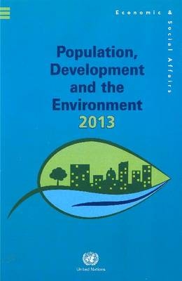 Population, development and the environment 2013 -  United Nations: Department of Economic and Social Affairs: Population Division