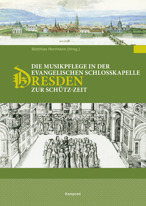 Die Musikpflege an der evangelischen Schlosskapelle Dresden zur Schütz-Zeit - 