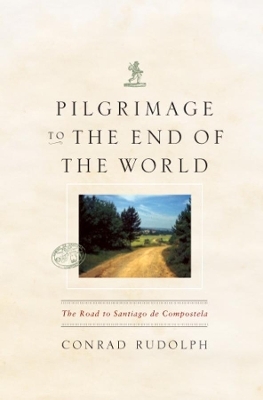 Pilgrimage to the End of the World - Conrad Rudolph