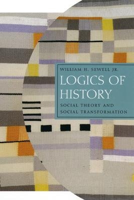 Logics of History - William H. Sewell Jr.