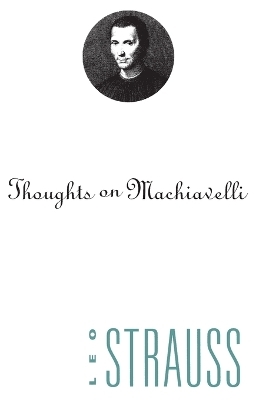 Thoughts on Machiavelli - Leo Strauss