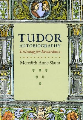 Tudor Autobiography - Meredith Anne Skura
