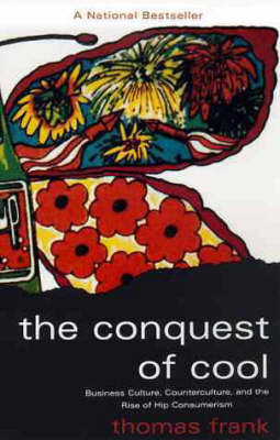 The Conquest of Cool - Thomas Frank