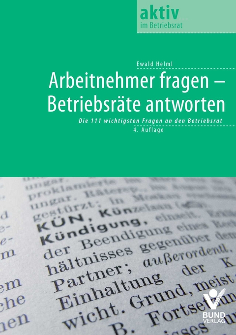 Arbeitnehmer fragen - Betriebsräte antworten - Ewald Helml