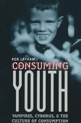 Consuming Youth - Robert Latham