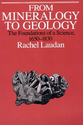 From Mineralogy to Geology - Rachel Laudan