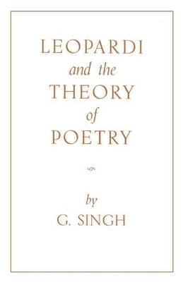 Leopardi and the Theory of Poetry - G. Singh