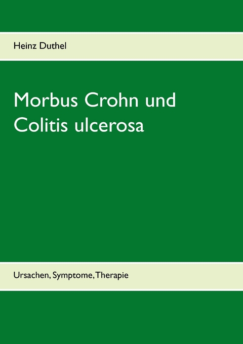 Morbus Crohn und Colitis ulcerosa -  Heinz Duthel