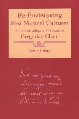 Re-Envisioning Past Musical Cultures - Peter Jeffery