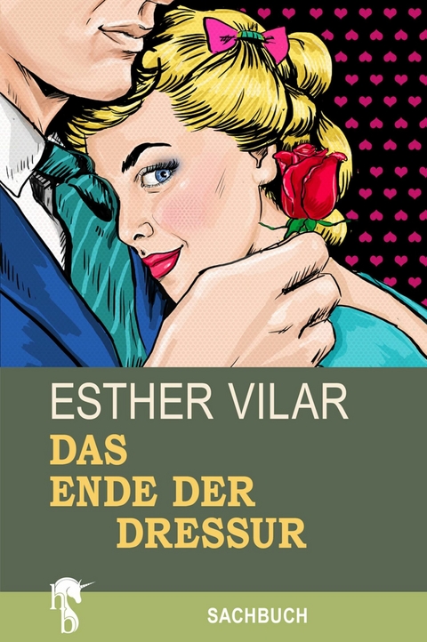 Das Ende der Dressur -  Esther Vilar