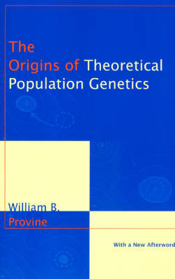 The Origins of Theoretical Population Genetics - William B. Provine