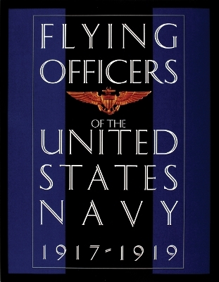 Flying Officers of the United States Navy 1917-1919 - Ltd. Schiffer Publishing