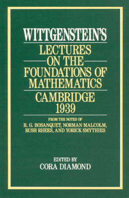 Wittgenstein`s Lectures on the Foundations of Mathematics, Cambridge, 1939 - Ludwig Wittgenstein, Cora Diamond