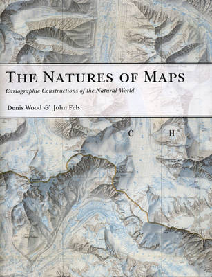 The Natures of Maps - Denis Wood, John Fels