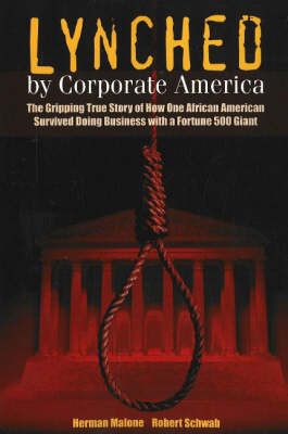 Lynched by Corporate America - Herman Malone