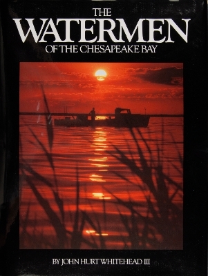 The Watermen of the Chesapeake Bay - John Hurt Whitehead