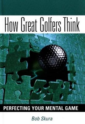 How Great Golfers Think - Bob Skura