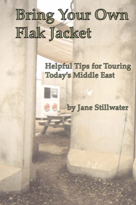 Bring Your Own Flak Jacket - Jane Stillwater