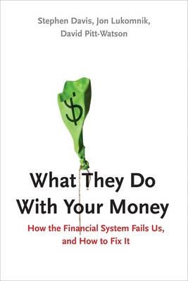 What They Do With Your Money -  Pitt-Watson David Pitt-Watson,  Lukomnik Jon Lukomnik,  Davis Stephen Davis